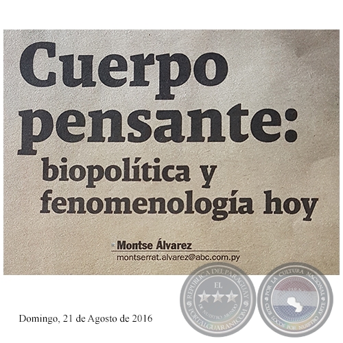 CUERPO PENSANTE: BIOPOLÍTICA Y FENOMENOLOGÍA HOY - Por MONTSERRAT ÁLVAREZ - Domingo, 21 de Agosto de 2016